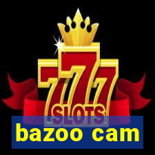 bazoo cam